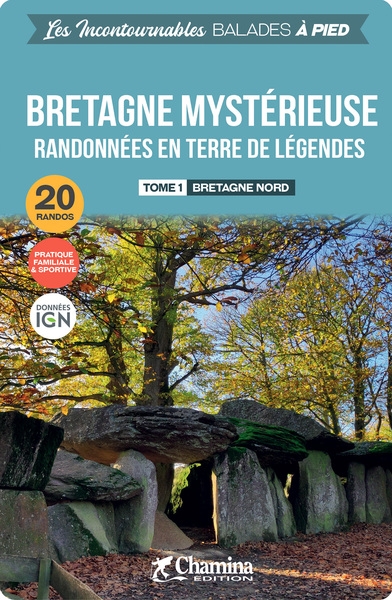 Bretagne mystérieuse : randonnées en terre de légendes. Vol. 1. Bretagne Nord : 20 randos, pratique familiale & sportive