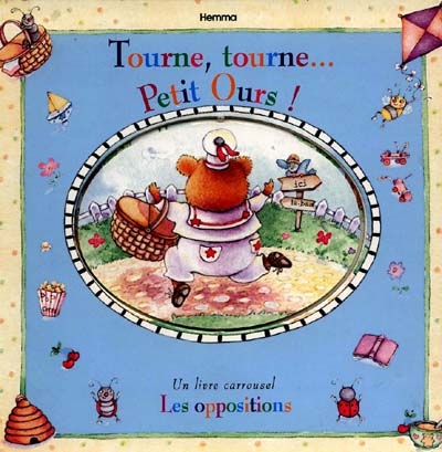 Tourne, tourne, Petit Ours ! : un livre carrousel : les oppositions