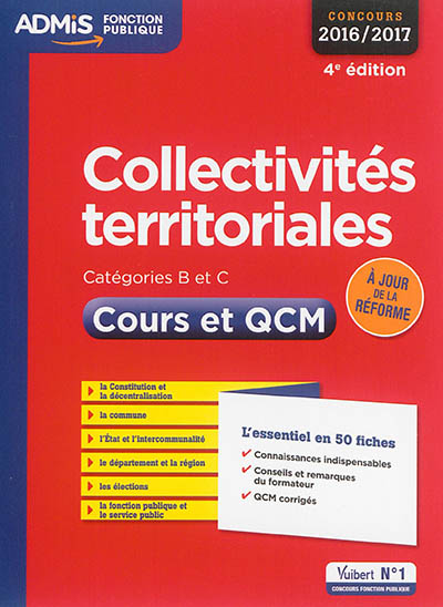 Collectivités territoriales, catégories B et C, concours 2016-2017 : cours et QCM : l'essentiel en 50 fiches