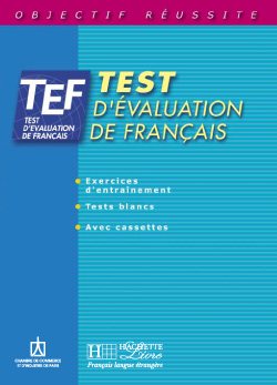 TEF, test d'évaluation de français : exercices d'entraînement, tests blancs, livre élève