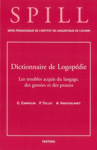 Dictionnaire de logopédie. Vol. 5. Les troubles acquis du langage, des gnosies et des praxies