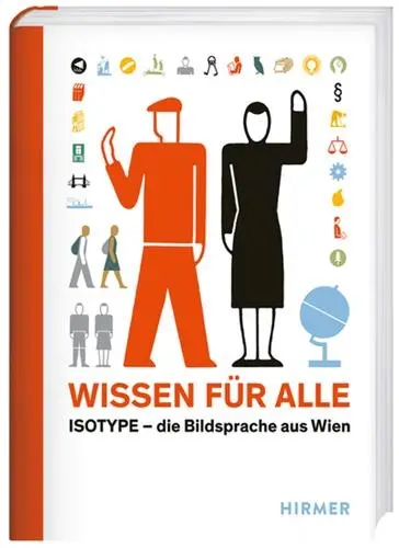 Wissen für Alle Isotype Die Bildsprache aus Wien