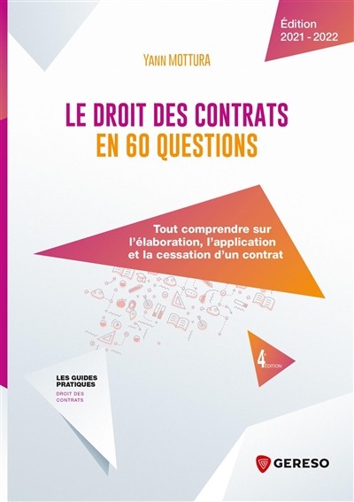 Le droit des contrats en 60 questions : tout comprendre sur l'élaboration, l'application et la cessation d'un contrat : 2021-2022