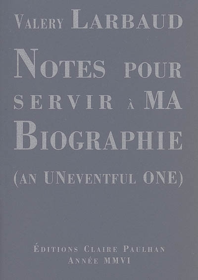 Notes pour servir à ma biographie (an uneventful one)