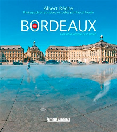 Bordeaux : patrimoine mondial de l'Unesco : 360