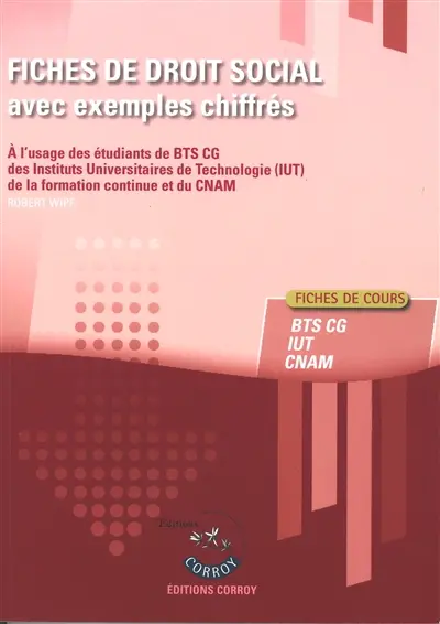 Fiches de droit social avec exemples chiffrés : à l'usage des étudiants de BTS CG, des Instituts universitaires de technologie (IUT), de la formation continue et du CNAM : fiches de cours