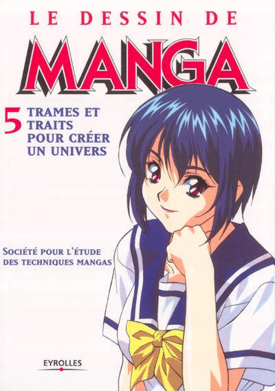 Le dessin de manga. Vol. 5. Trames et traits pour créer un univers