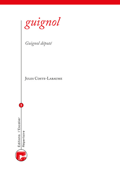 Répertoire écrit du théâtre de Guignol. Vol. 3. Guignol député