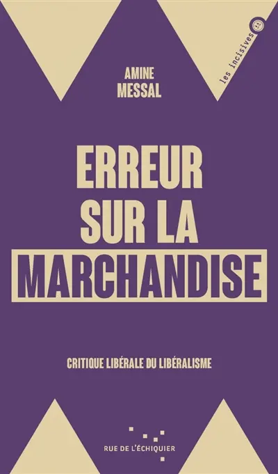 Erreur sur la marchandise : critique libérale du libéralisme