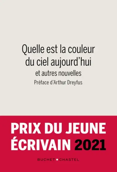 Quelle est la couleur du ciel aujourd'hui : et autres nouvelles : prix du jeune écrivain 2021