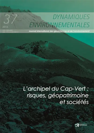 Dynamiques environnementales : journal international des géosciences et de l'environnement, n° 37. L'archipel du Cap-Vert : risques, géopatrimoine et sociétés