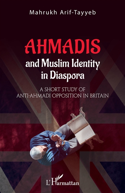 Ahmadis and muslim identity in diaspora : a short study of anti-ahmadi opposition in Britain