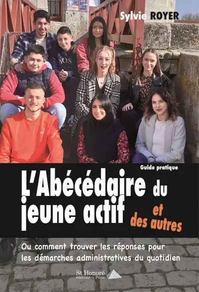 L'abécédaire du jeune actif et des autres ou Comment trouver les réponses pour les démarches administratives du quotidien : guide pratique