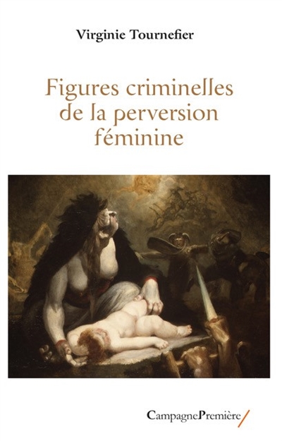 Figures criminelles de la perversion féminine