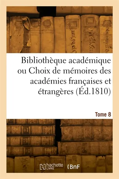 Bibliothèque académique. Tome 8