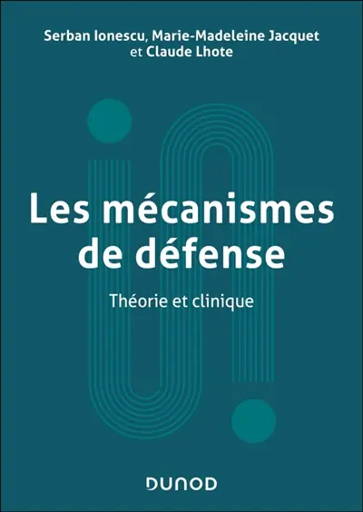 Les mécanismes de défense : théorie et clinique