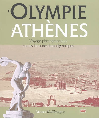 D'Olympie à Athènes : voyage photographique sur les lieux des jeux Olympiques