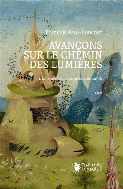Avançons sur le chemin des Lumières : 1. Le temps coule des presses du savoir