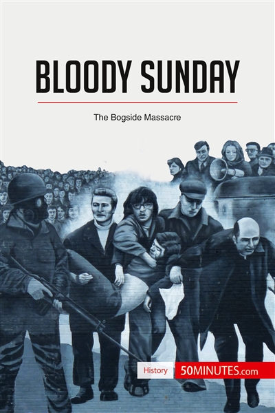 Bloody Sunday : The Bogside Massacre