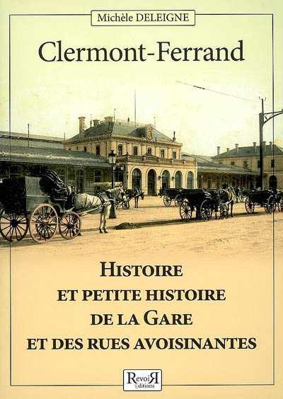 Clermont-Ferrand : histoire et petite histoire de la gare et des rues avoisinantes