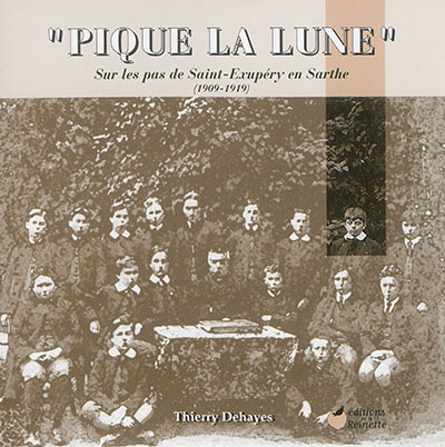 Pique la Lune : sur les pas de Saint-Exupéry en Sarthe, 1909-1919