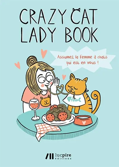 Crazy cat lady book : assumez la femme à chats qui est en vous !