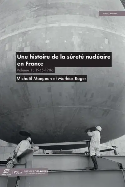 Une histoire de la sûreté nucléaire en France. Vol. 1. 1945-1986