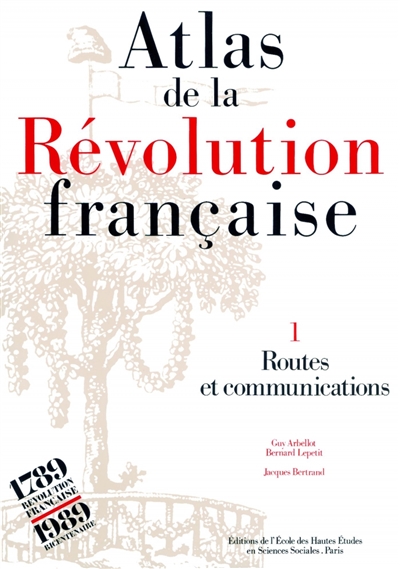 Atlas de la Révolution française. Vol. 1. Routes et communications