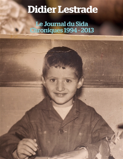 Le Journal du Sida : Chroniques 1994 / 2013