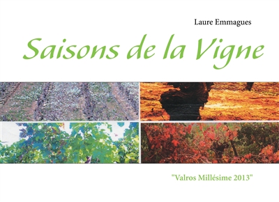 Saisons de la Vigne : "Valros Millésime 2013"