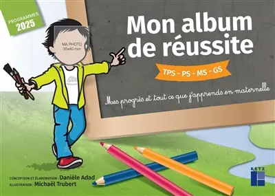 Mon album de réussite PS, MS, GS : mes progrès et tout ce que je sais faire en maternelle : programmes 2025-2026