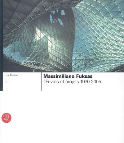 Massimiliano Fuksas : oeuvres et projets 1970-2005