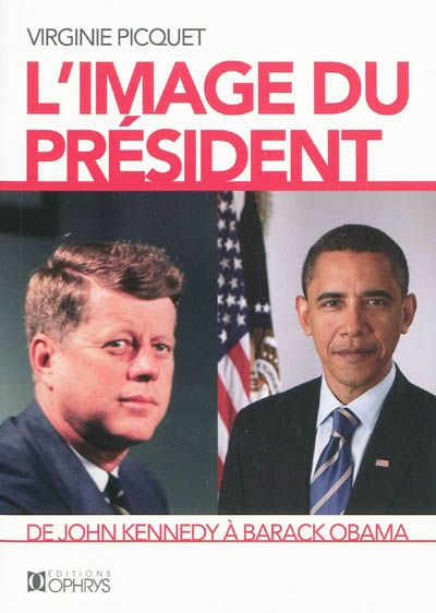 L'image du Président : de John Kennedy à Barack Obama