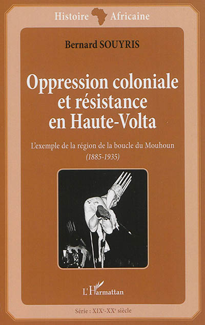 Oppression coloniale et résistance en Haute-Volta : l'exemple de la région de la boucle du Mouhoun (1885-1935)