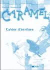 Caramel : cahier d'ecriture