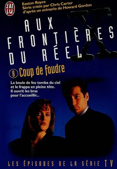 Aux frontières du réel : les épisodes, d'après la série télévisée créée par Chris Carter. Vol. 8. Coup de foudre : d'après un scénario de Howard Gordon