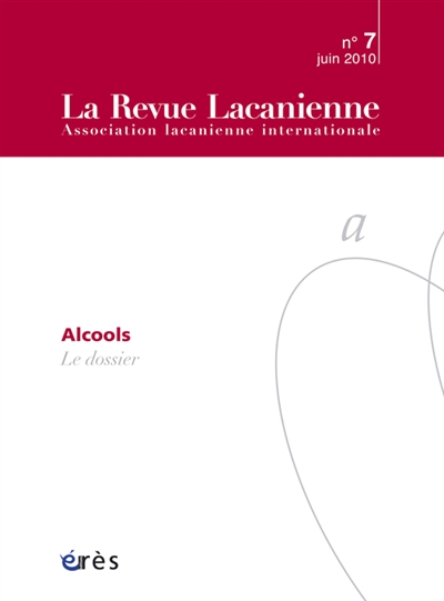 Revue lacanienne (La), n° 7. Alcools
