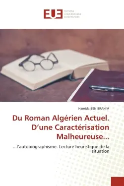 Du Roman Algérien Actuel. D'une Caractérisation Malheureuse... : l'autobiographisme. Lecture heuristique de la situation