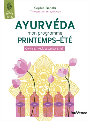 Ayurvéda : mon programme printemps-été : conseils, rituels et astuces santé