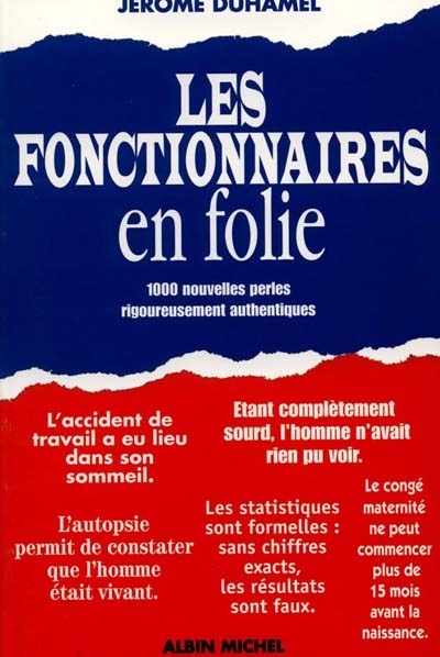 Fonctionnaires en folies : l'administration face aux Français : 2.000 lettres, rapports et formulaires authentiques et désopilants !