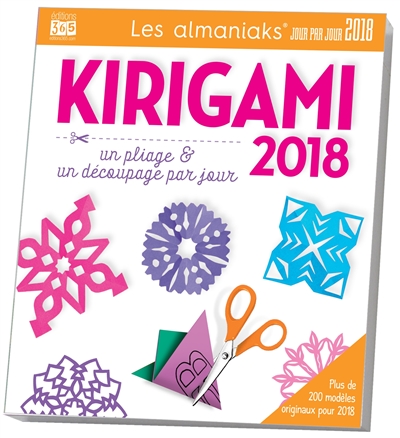 Kirigami 2018 : un pliage & un découpage par jour : plus de 200 modèles originaux pour 2018