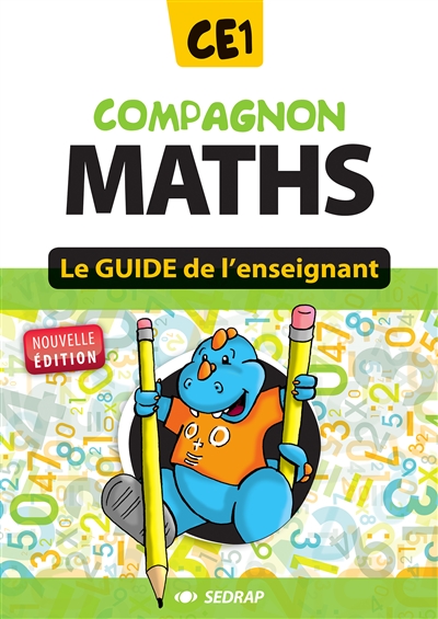 Compagnon maths CE1, guide de l'enseignant : nombres et calcul, grandeurs et mesure, géométrie, organisation et gestion de données