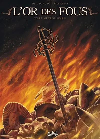 L'or des fous. Vol. 3. Vaincre ou mourir