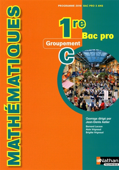 Mathématiques, 1re bac pro : groupement C, programme 2010, bac pro 3 ans : manuel de l'élève