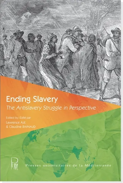 Ending slavery : the antislavery struggle in perspective