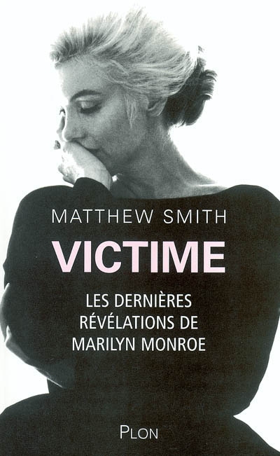 Victime : les dernières révélations de Marilyn Monroe
