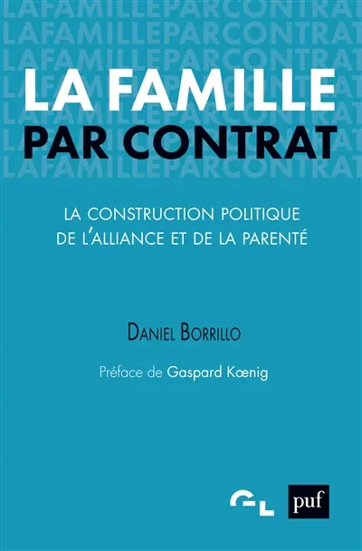 La famille par contrat : la construction politique de l'alliance et de la parenté
