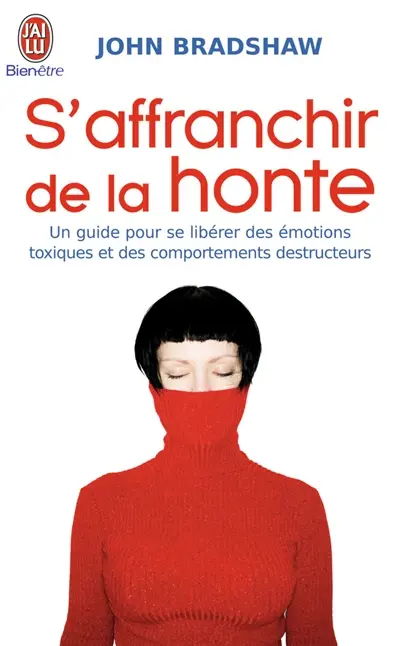 S'affranchir de la honte : un guide pour se libérer des émotions toxiques et des comportements destructeurs