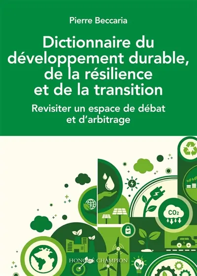 Dictionnaire du développement durable, de la résilience et de la transition : revisiter un espace de débat et d'arbitrage