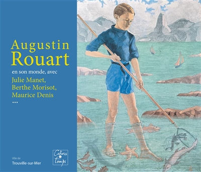 Augustin Rouart en son monde : avec Julie Manet, Berthe Morisot, Maurice Denis... : exposition, Trouville-sur-Mer, Musée Villa Montebello, du 13 avril au 22 septembre 2024